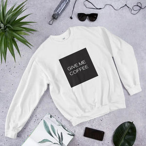 GIVE ME COFFEE by Coffee Religion Unisex Sweatshirt - COFFEE RELIGION