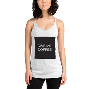 GIVE ME COFFEE by Coffee Religion Women's Racerback Yoga Tank T-Shirt - COFFEE RELIGION