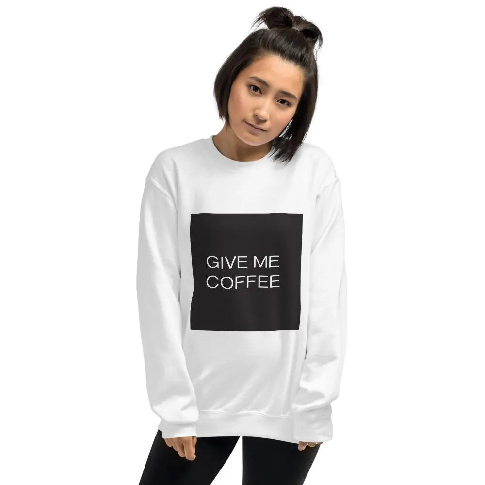 GIVE ME COFFEE by Coffee Religion Unisex Sweatshirt - COFFEE RELIGION