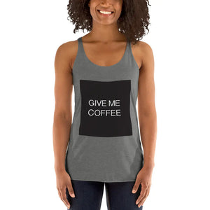 GIVE ME COFFEE by Coffee Religion Women's Racerback Yoga Tank T-Shirt COFFEE RELIGION