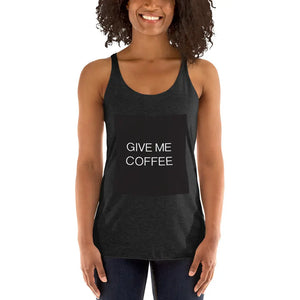 GIVE ME COFFEE by Coffee Religion Women's Racerback Yoga Tank T-Shirt COFFEE RELIGION